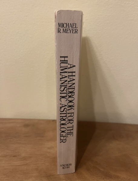 A Handbook for the Humanistic Astrologer by Michael R. Meyer