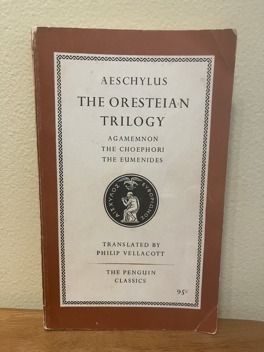 The Oresteian Trilogy by Aeschylus (1962 Penguin Classics)