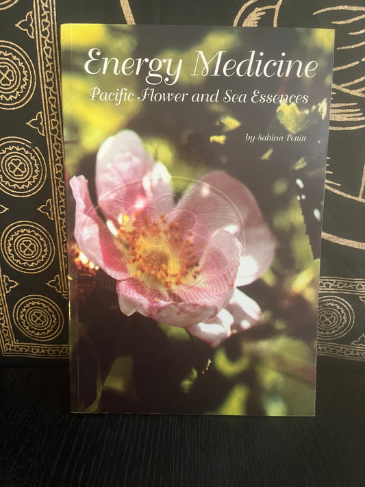 Energy Medicine: Pacific Flower and Sea Essences by Sabina Pettitt (1993)