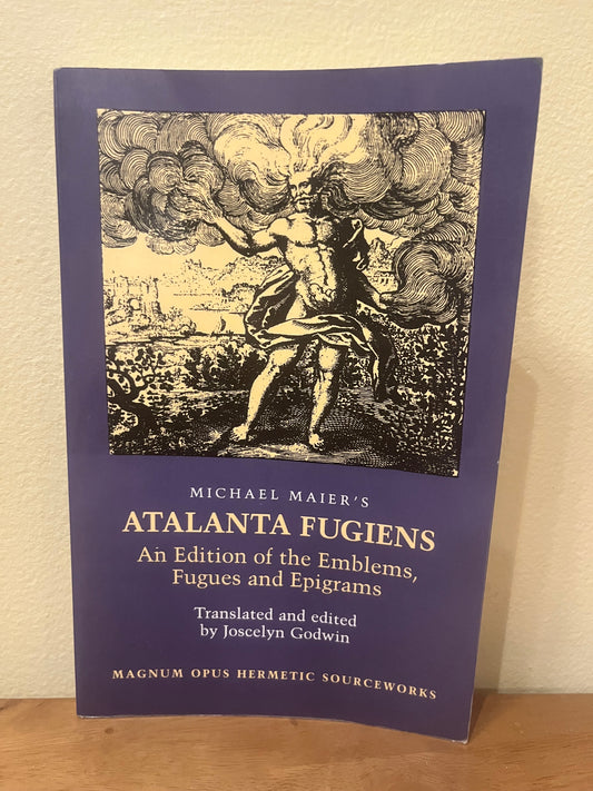Atalanta Fugiens: An Edition of the Emblams, Fugues and Epigrams by Michael Maier