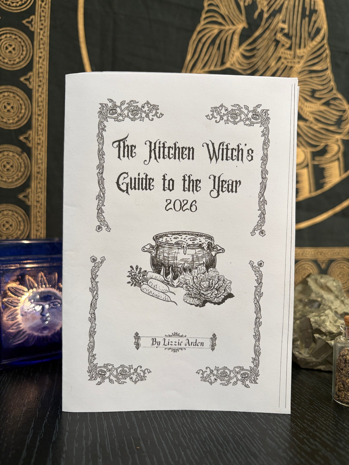 The Kitchen Witch’s Guide to the Year 2026 Zine by Lizzie Arden (Lizzie and the Batz)