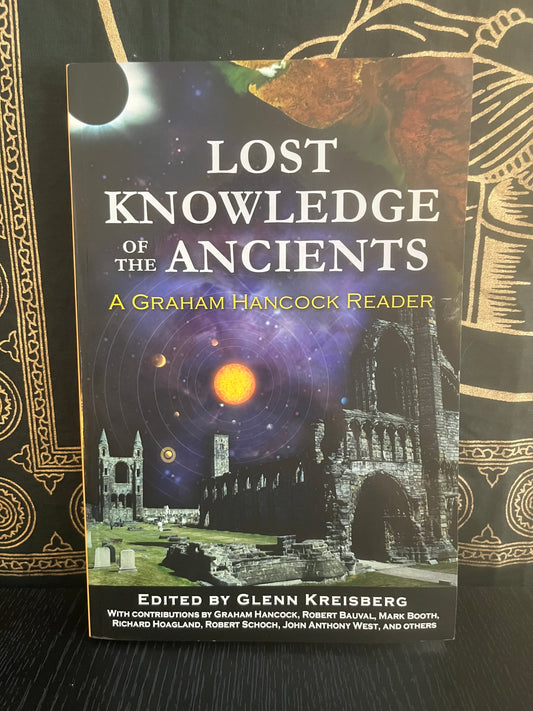 Lost Knowledge of the Ancients: A Graham Hancock Reader (Edited by Glenn Kreisberg)
