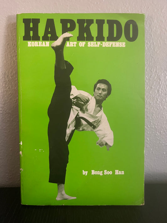 Hapkido: Korean Art of Self-Defense by Bong Soo Han (1985)