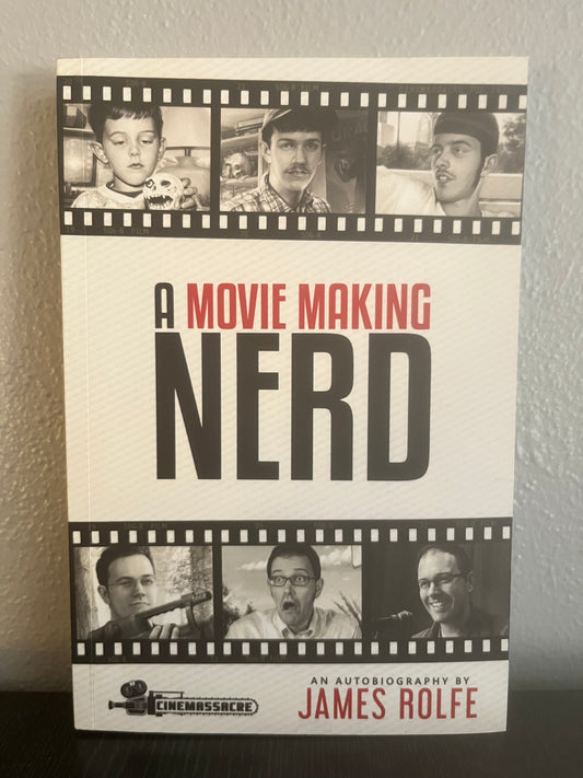A Movie Making Nerd by James Rolfe (1st edition)
