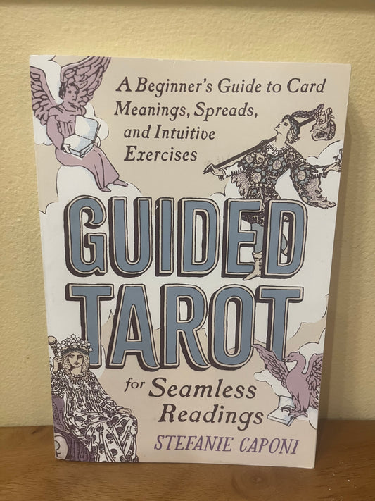 Guided Tarot for Seamless Readings by Stefanie Caponi
