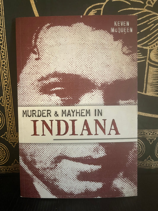 Murder & Mayhem in Indiana by Keven McQueen