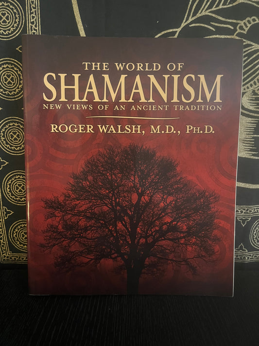 The World of Shamanism by Roger Walsh