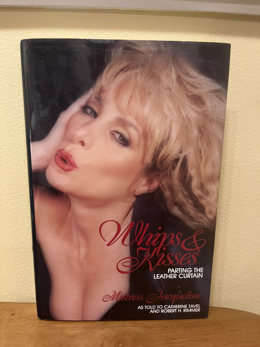 Whips and Kisses: Parting the Leather Curtain by Mistress Jacqueline