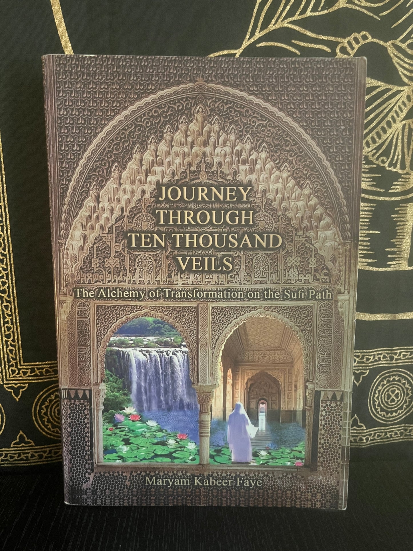 Journey Through Ten Thousand Veils by Maryam Kabeer Faye (SIGNED)