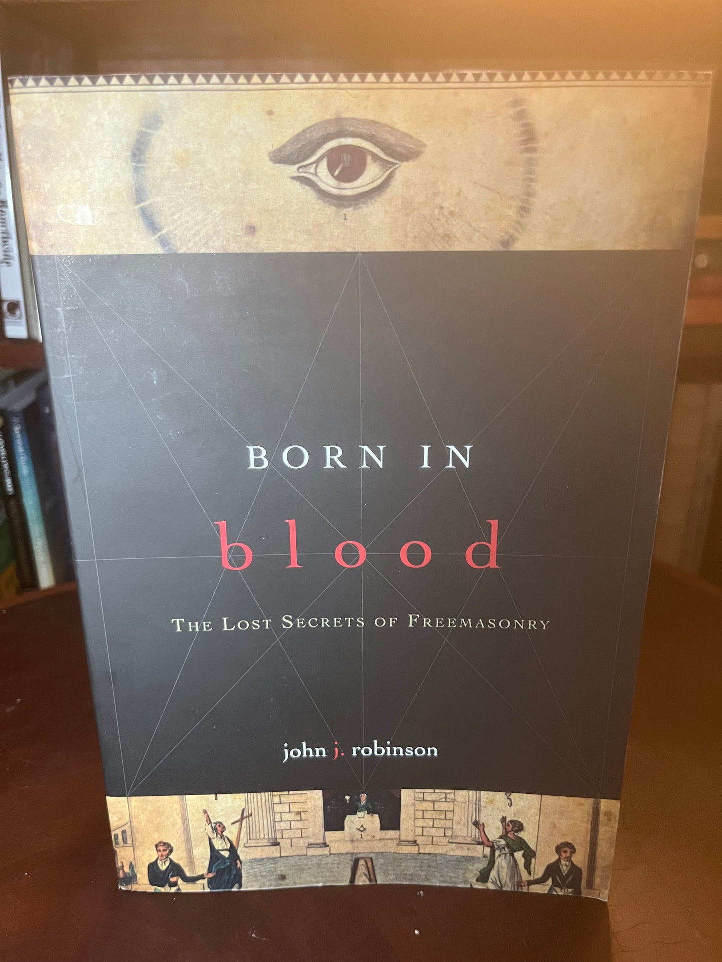 Born in Blood: The Lost Secrets of Freemasonry by John J Robinson