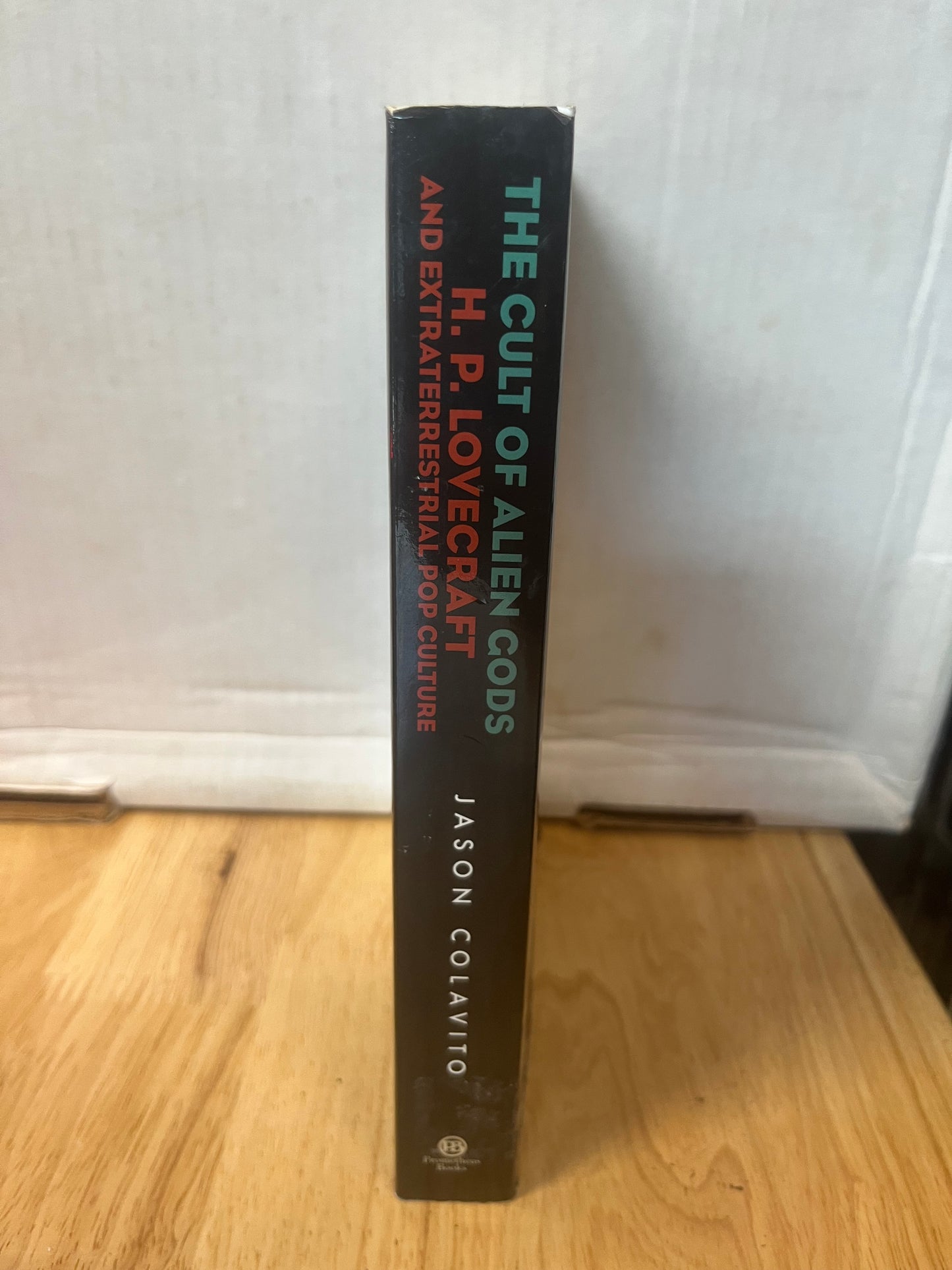 The Cult of the Alien Gods: H.P. Lovecraft and Extraterrestrial Culture by Jason Colavito