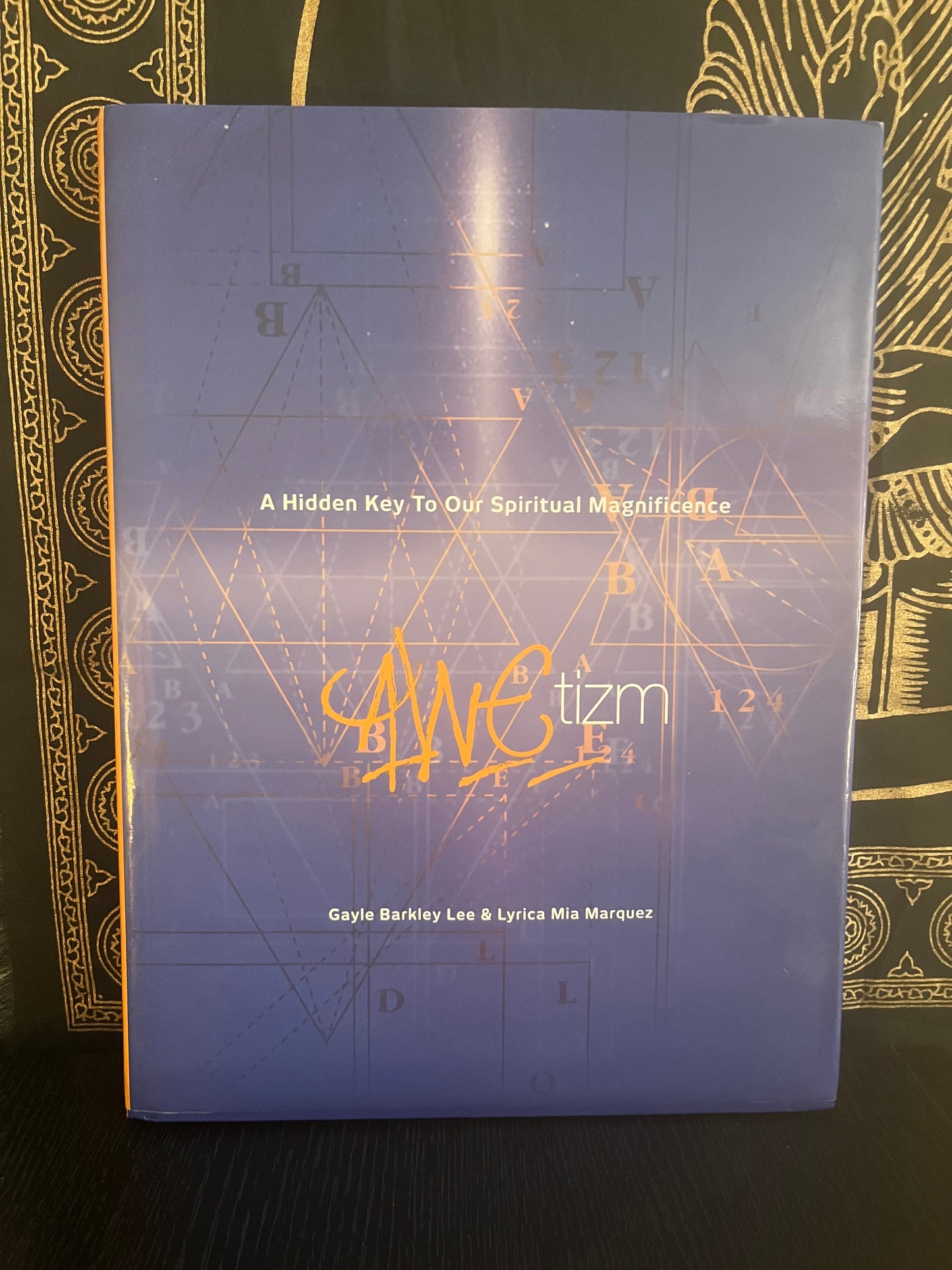 AWEtizm : A Hidden Key to Our Spiritual Magnificence by Gayle Barkley Lee & Lyrica Mia Marquez