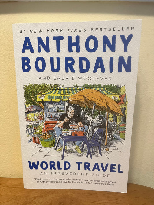 World Travel: An Irreverent Guide by Anthony Bourdain