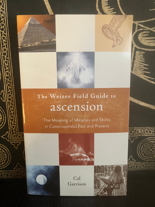 The Weiser Field Guide to Ascension by Cal Garrison