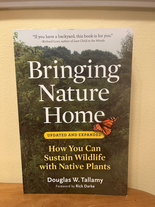Bringing Nature Home: How You Can Sustain Wildlife With Native Plants by Douglas W. Tallamy (Signed)