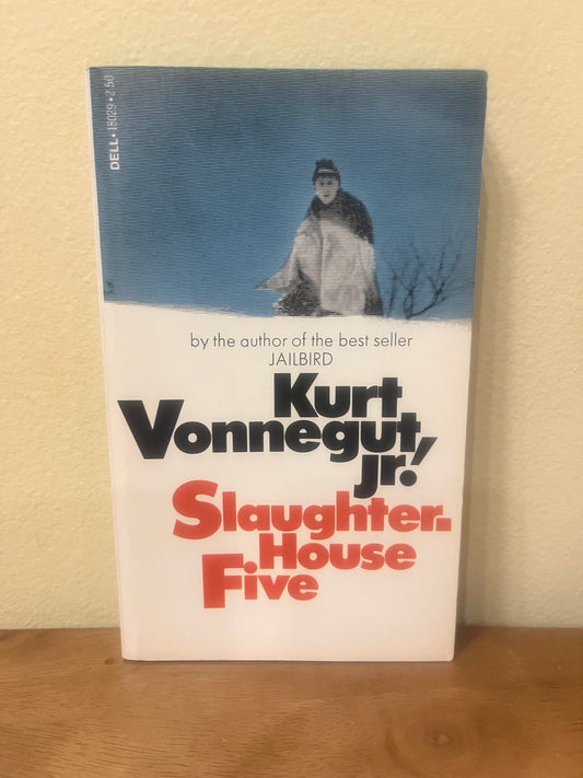 Slaughter House Five by Kurt Vonnegut, Jr