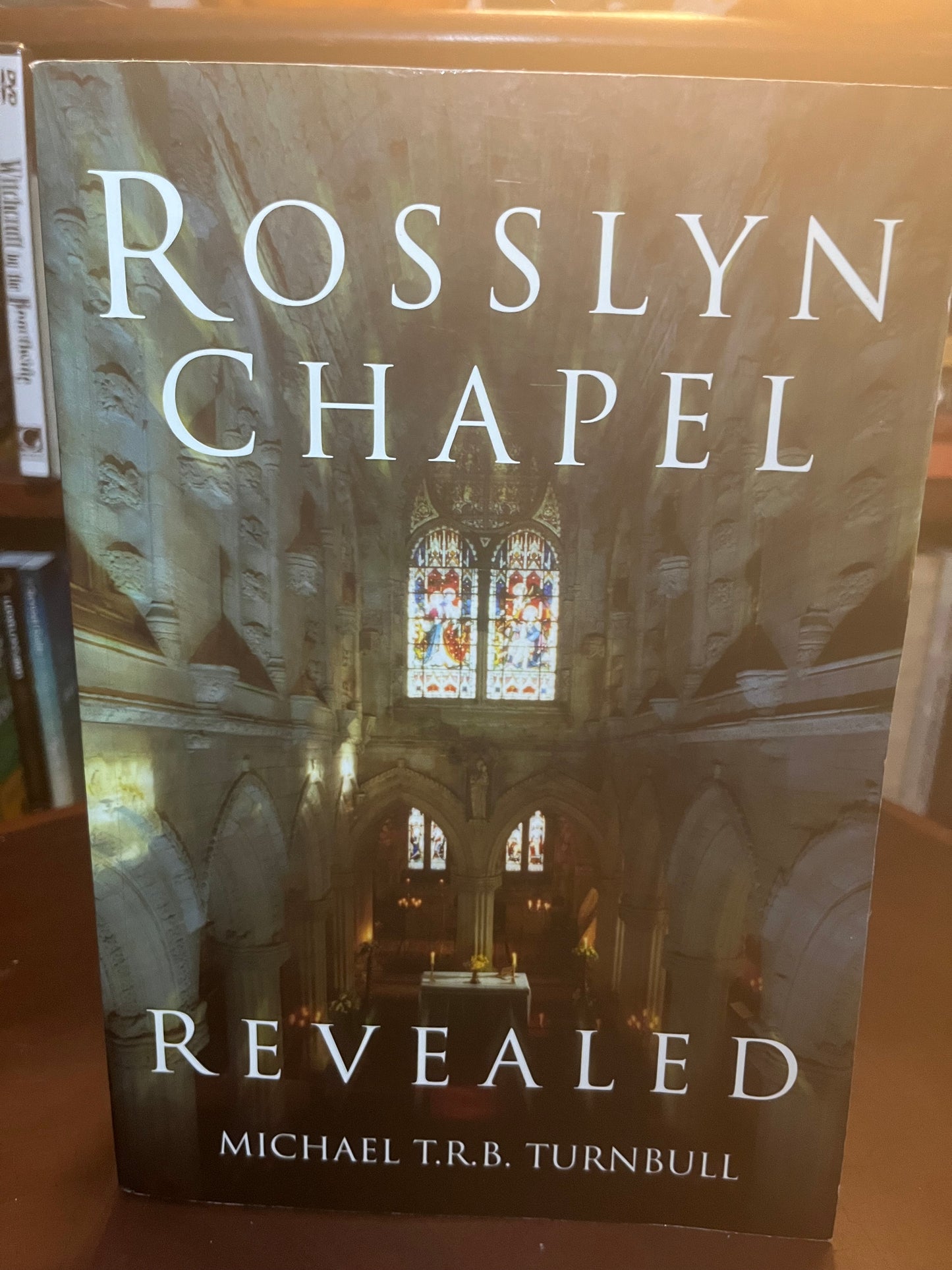 Rosslyn Chapel Revealed by Michael T.R.B. Turnbull