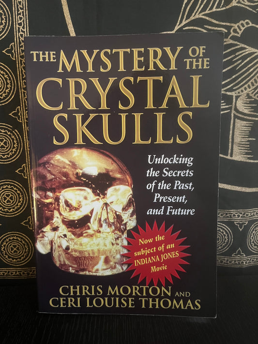 The Mystery of the Crystal Skulls by Chris Morton & Ceri Louise Thomas