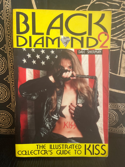 Black Diamond 2: The Illustrated Collector’s Guide to KISS by Dale Sherman
