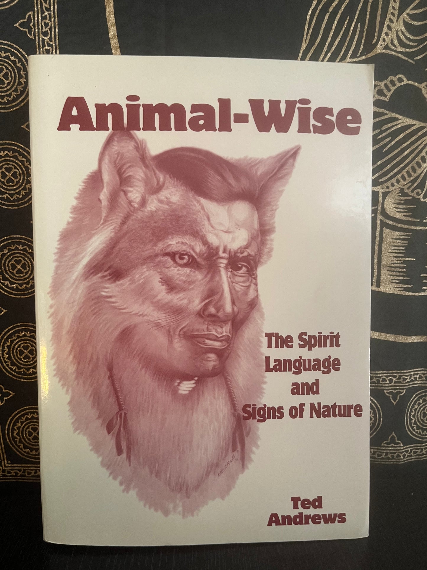 Animal-Wise: The Spirit Language and Signs of Nature by Ted Andrews