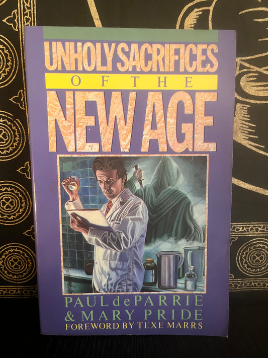 Unholy Sacrifices of the New Age by Paul deParrie & Mary Pride