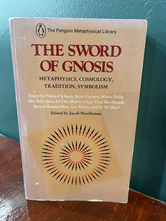 The Sword of Gnosis: Metaphysics, Cosmology, Tradition, Symbolism  (1st Penguin Ed, 1974)