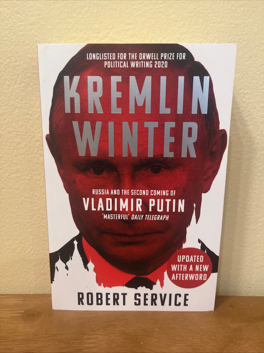 Kremlin Winter : Russia and the Second Coming of Vladimir Putin by Robert Service