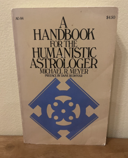 A Handbook for the Humanistic Astrologer by Michael R. Meyer