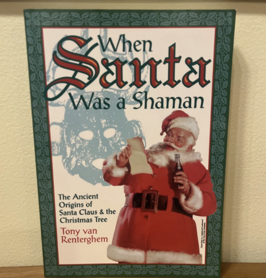 When Santa Was A Shaman By Tony Van Renterghem 1995